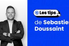 Découvrez les conseils de Sébastien Doussaint