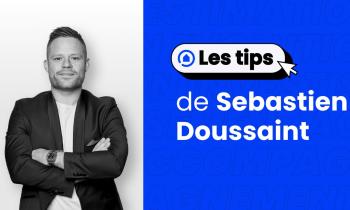 Découvrez les conseils de Sébastien Doussaint